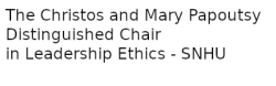 the Christos and Mary Papoutsy Distinguished Chair in Leadership Ethics